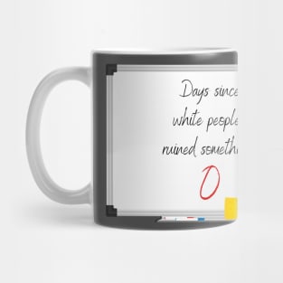 White people ruin everything Mug